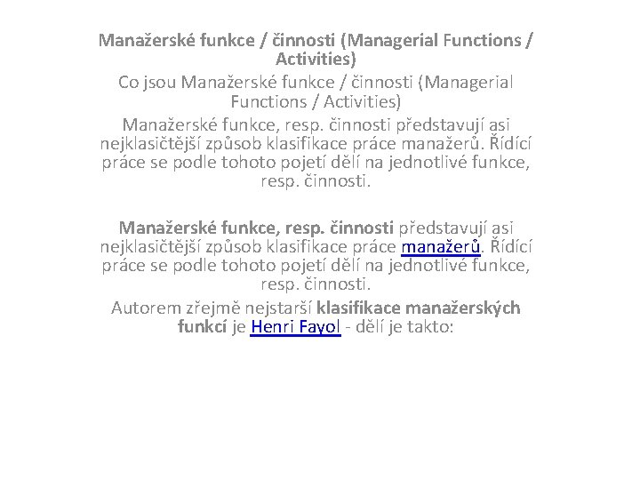 Manažerské funkce / činnosti (Managerial Functions / Activities) Co jsou Manažerské funkce / činnosti