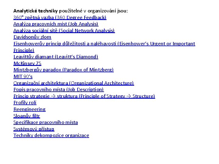 Analytické techniky použitelné v organizování jsou: 360° zpětná vazba (360 Degree Feedback) Analýza pracovních