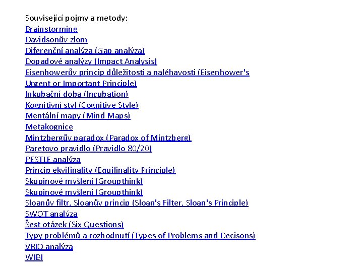 Související pojmy a metody: Brainstorming Davidsonův zlom Diferenční analýza (Gap analýza) Dopadové analýzy (Impact
