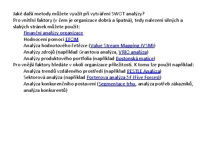 Jaké další metody můžete využít při vytváření SWOT analýzy? Pro vnitřní faktory (v čem