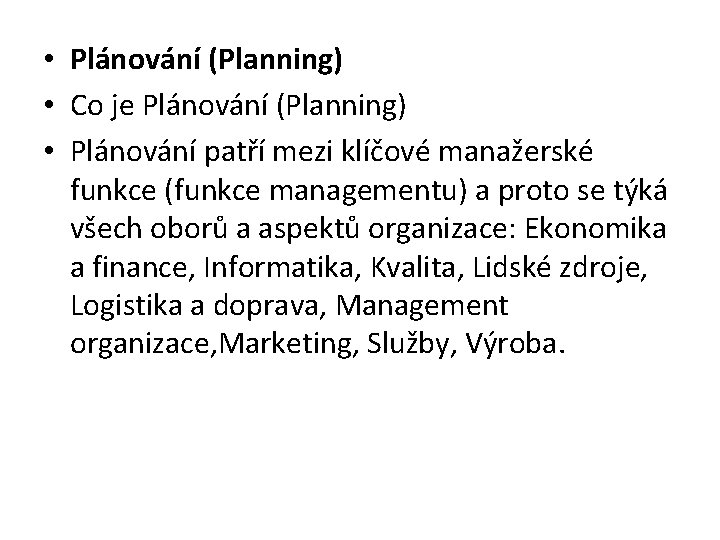  • Plánování (Planning) • Co je Plánování (Planning) • Plánování patří mezi klíčové