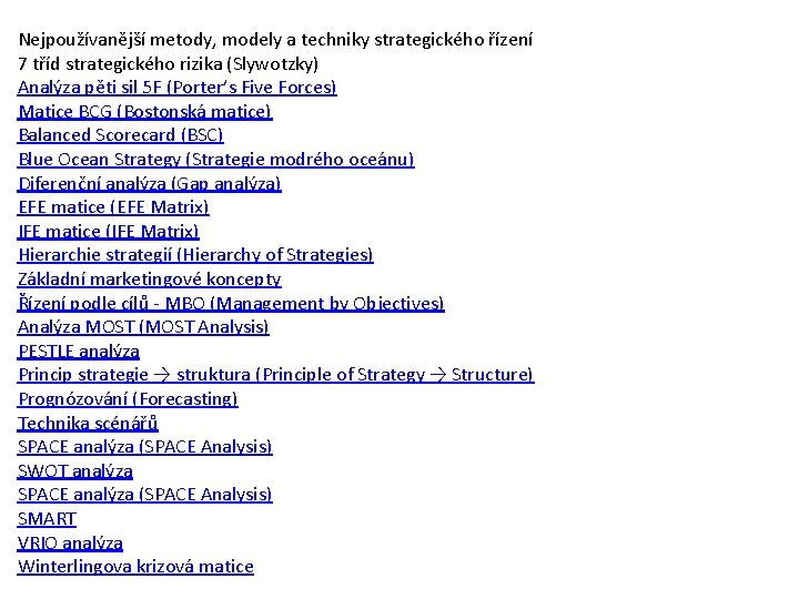 Nejpoužívanější metody, modely a techniky strategického řízení 7 tříd strategického rizika (Slywotzky) Analýza pěti