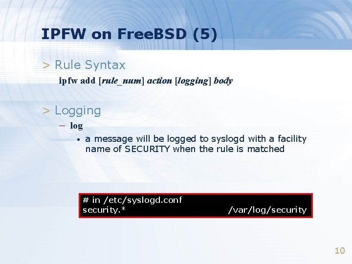 IPFW on Free. BSD (5) > Rule Syntax ipfw add [rule_num] action [logging] body