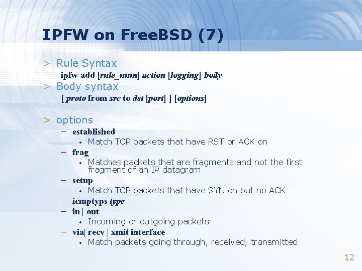 IPFW on Free. BSD (7) > Rule Syntax ipfw add [rule_num] action [logging] body