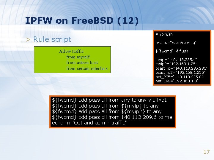 IPFW on Free. BSD (12) > Rule script Allow traffic from myself from admin IPFW on Free. BSD (12) > Rule script Allow traffic from myself from admin