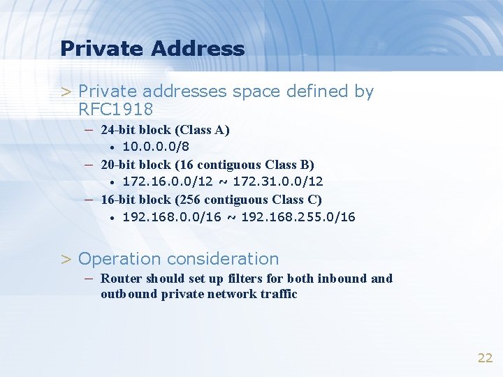 Private Address > Private addresses space defined by RFC 1918 – 24 -bit block Private Address > Private addresses space defined by RFC 1918 – 24 -bit block