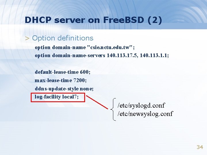 DHCP server on Free. BSD (2) > Option definitions option domain-name "csie. nctu. edu. DHCP server on Free. BSD (2) > Option definitions option domain-name "csie. nctu. edu.