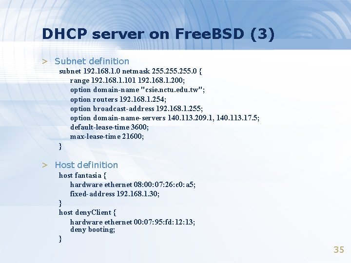 DHCP server on Free. BSD (3) > Subnet definition subnet 192. 168. 1. 0 DHCP server on Free. BSD (3) > Subnet definition subnet 192. 168. 1. 0