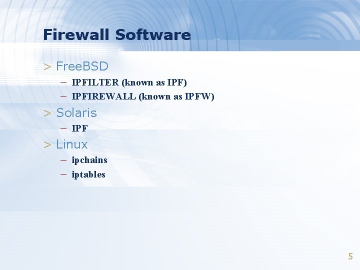Firewall Software > Free. BSD – IPFILTER (known as IPF) – IPFIREWALL (known as Firewall Software > Free. BSD – IPFILTER (known as IPF) – IPFIREWALL (known as