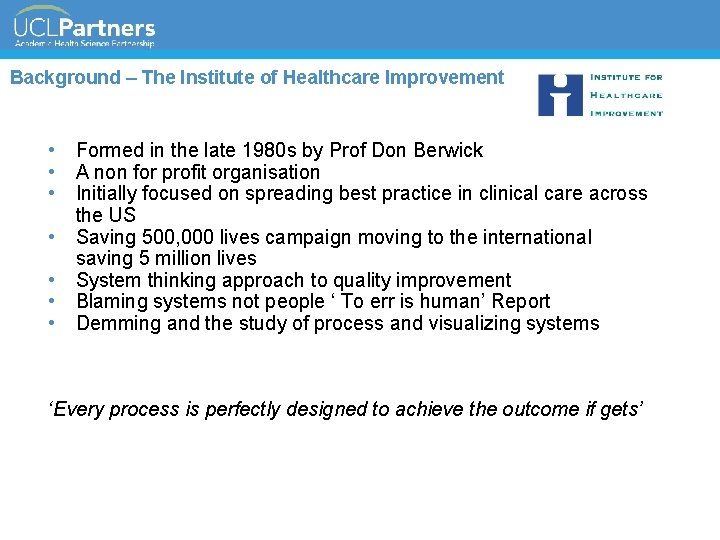 Background – The Institute of Healthcare Improvement • Formed in the late 1980 s