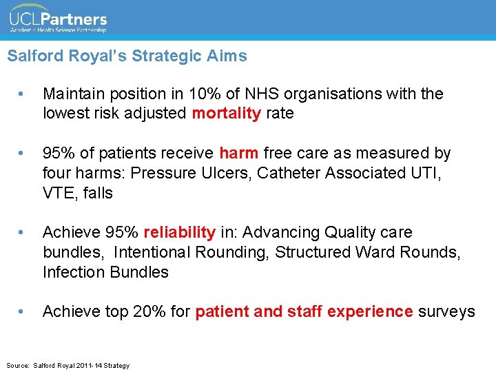 Salford Royal’s Strategic Aims • Maintain position in 10% of NHS organisations with the