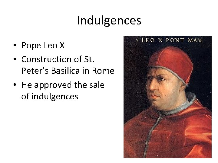 Indulgences • Pope Leo X • Construction of St. Peter’s Basilica in Rome • Indulgences • Pope Leo X • Construction of St. Peter’s Basilica in Rome •