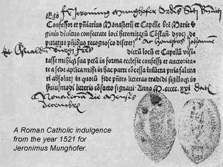 A Roman Catholic indulgence from the year 1521 for Jeronimus Munghofer. A Roman Catholic indulgence from the year 1521 for Jeronimus Munghofer.