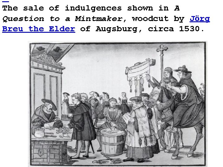The sale of indulgences shown in A Question to a Mintmaker, woodcut by The sale of indulgences shown in A Question to a Mintmaker, woodcut by