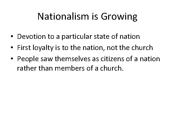 Nationalism is Growing • Devotion to a particular state of nation • First loyalty Nationalism is Growing • Devotion to a particular state of nation • First loyalty