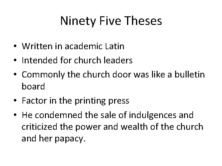 Ninety Five Theses • Written in academic Latin • Intended for church leaders • Ninety Five Theses • Written in academic Latin • Intended for church leaders •