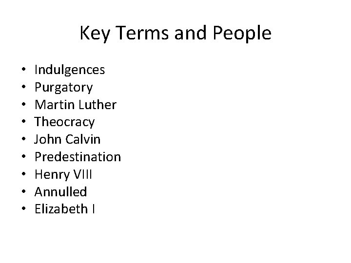 Key Terms and People • • • Indulgences Purgatory Martin Luther Theocracy John Calvin Key Terms and People • • • Indulgences Purgatory Martin Luther Theocracy John Calvin