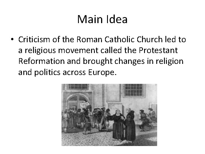 Main Idea • Criticism of the Roman Catholic Church led to a religious movement Main Idea • Criticism of the Roman Catholic Church led to a religious movement