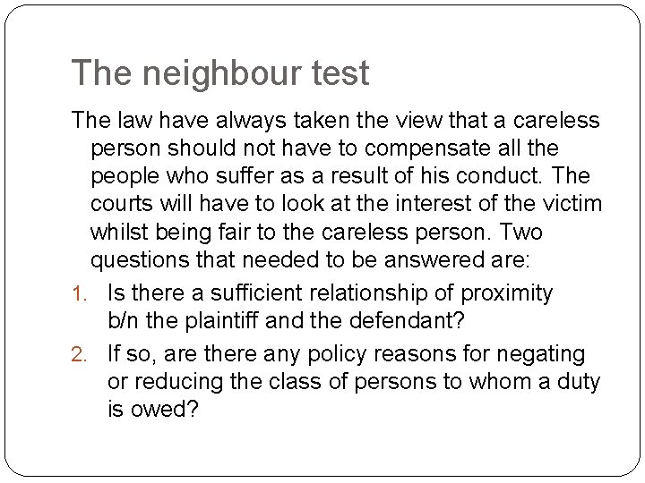 The neighbour test The law have always taken the view that a careless person