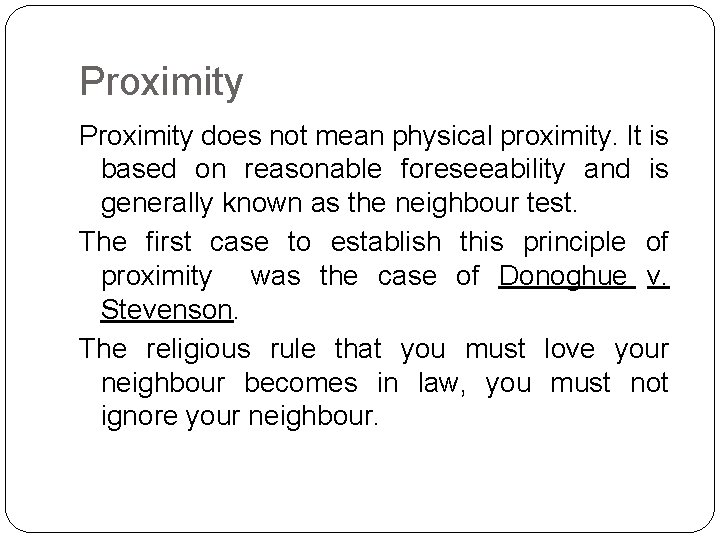 Proximity does not mean physical proximity. It is based on reasonable foreseeability and is