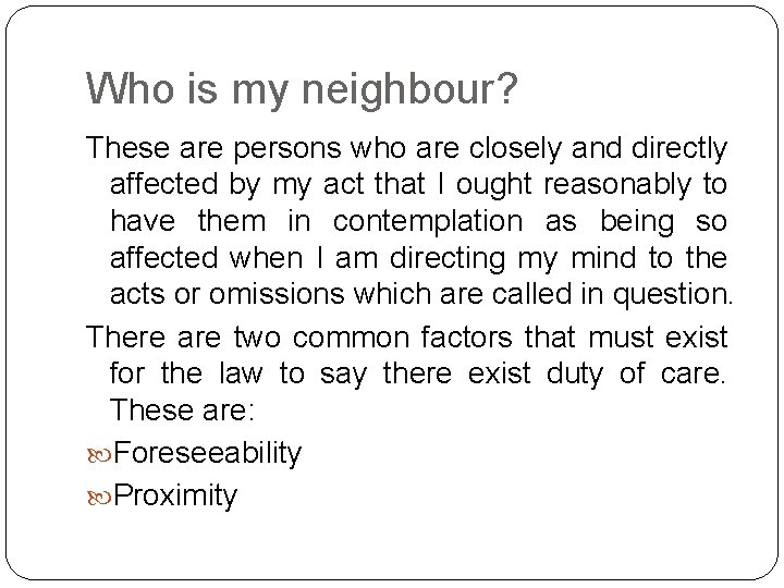 Who is my neighbour? These are persons who are closely and directly affected by