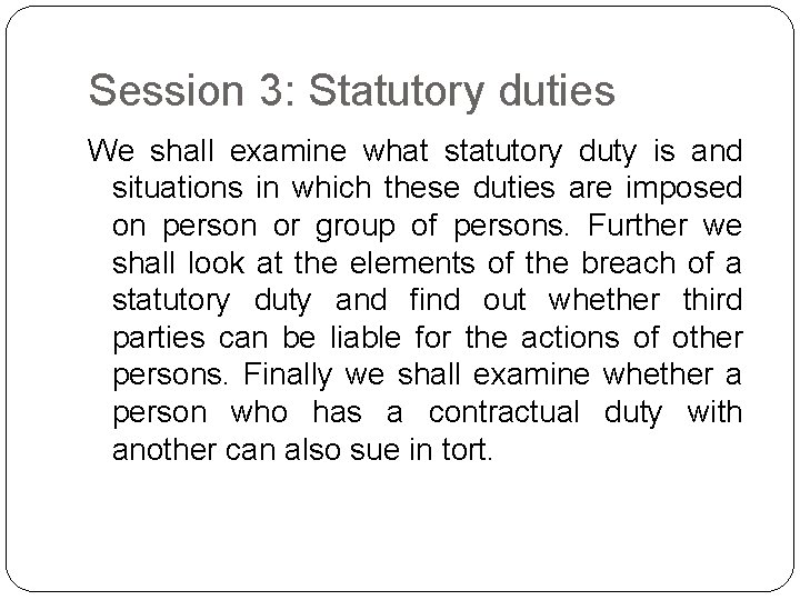 Session 3: Statutory duties We shall examine what statutory duty is and situations in