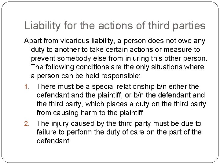 Liability for the actions of third parties Apart from vicarious liability, a person does