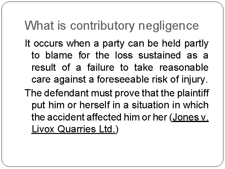 What is contributory negligence It occurs when a party can be held partly to
