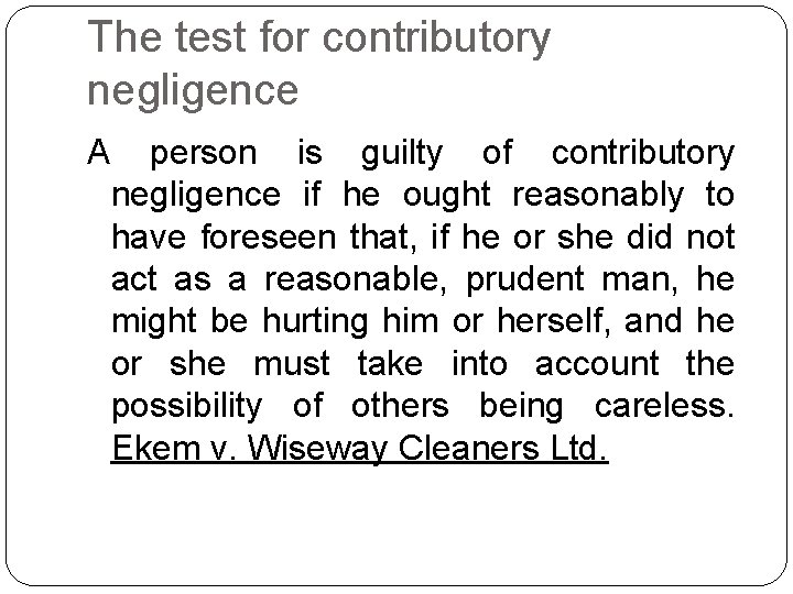 The test for contributory negligence A person is guilty of contributory negligence if he