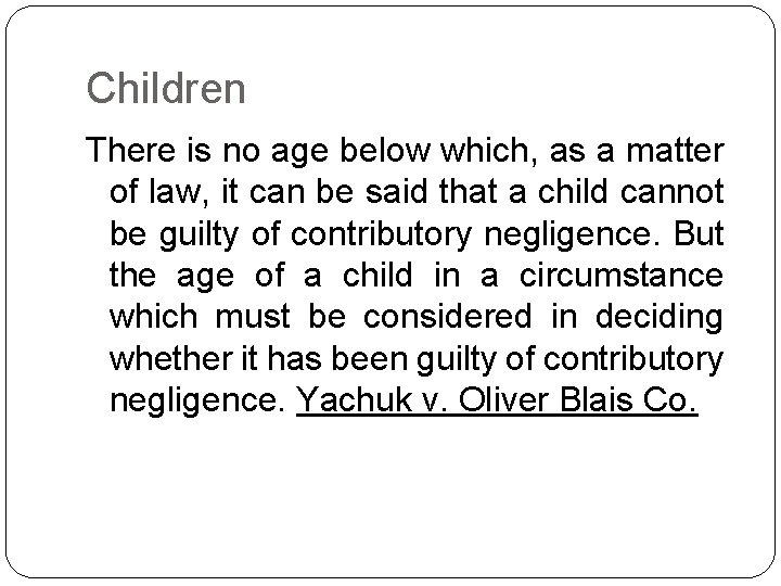 Children There is no age below which, as a matter of law, it can