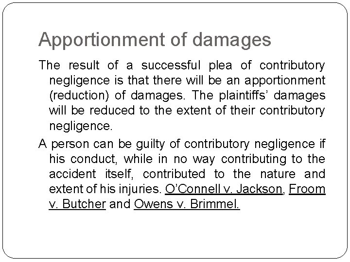 Apportionment of damages The result of a successful plea of contributory negligence is that