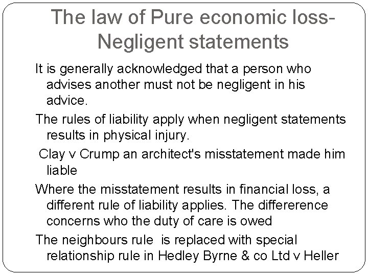 The law of Pure economic loss. Negligent statements It is generally acknowledged that a