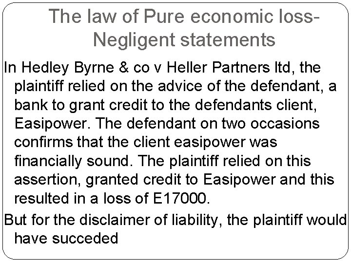 The law of Pure economic loss. Negligent statements In Hedley Byrne & co v