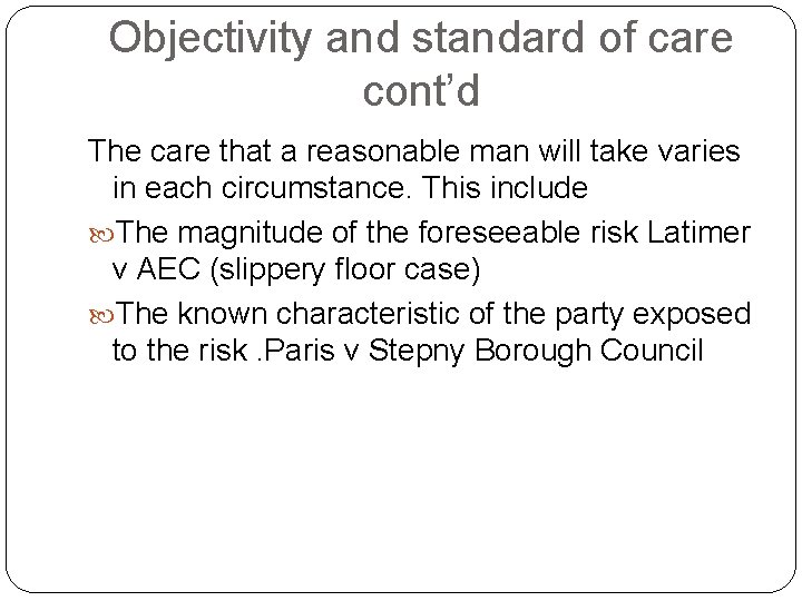 Objectivity and standard of care cont’d The care that a reasonable man will take