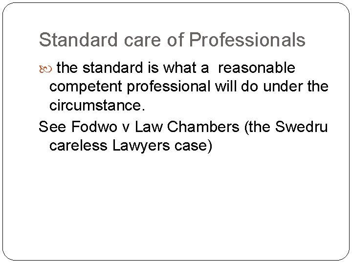 Standard care of Professionals the standard is what a reasonable competent professional will do