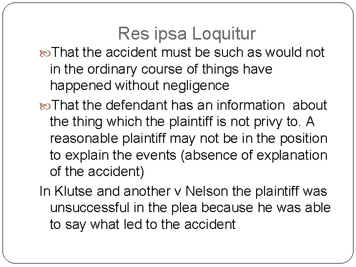 Res ipsa Loquitur That the accident must be such as would not in the