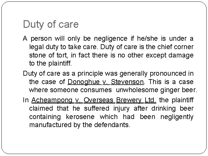 Duty of care A person will only be negligence if he/she is under a