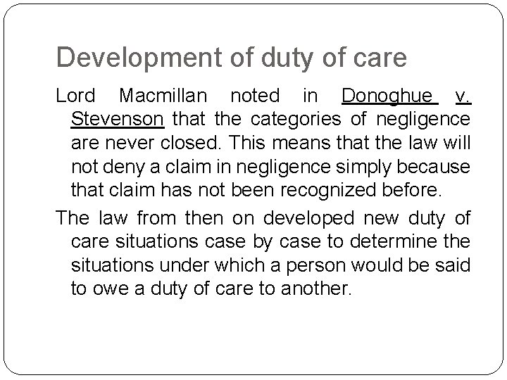 Development of duty of care Lord Macmillan noted in Donoghue v. Stevenson that the