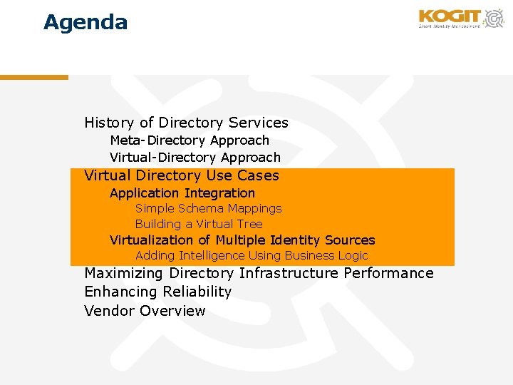 Agenda History of Directory Services Meta-Directory Approach Virtual Directory Use Cases Application Integration Simple