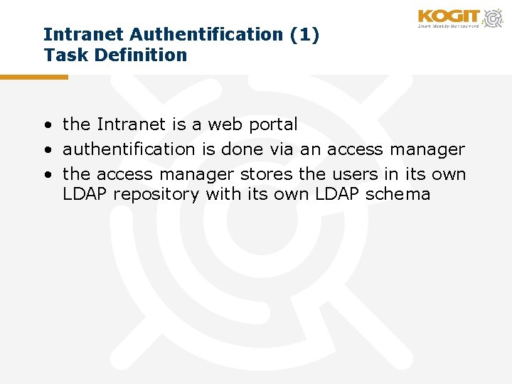 Intranet Authentification (1) Task Definition • the Intranet is a web portal • authentification