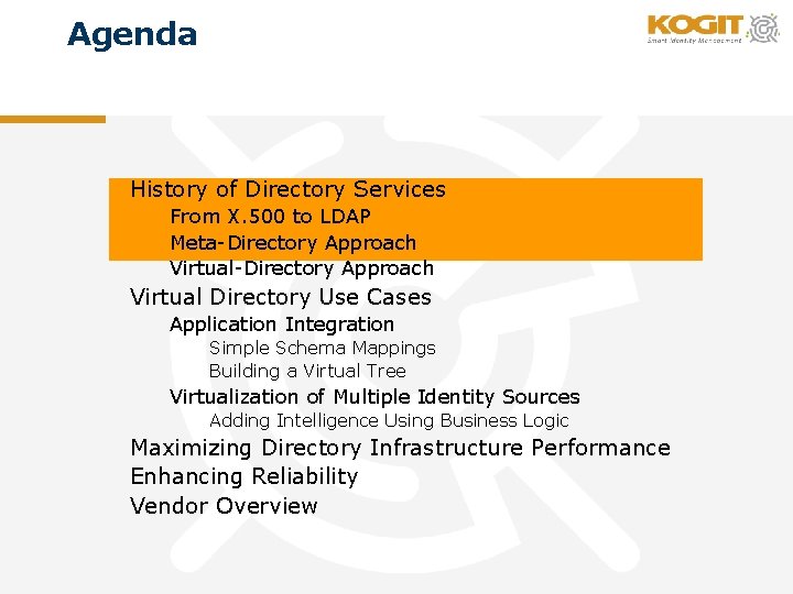 Agenda History of Directory Services From X. 500 to LDAP Meta-Directory Approach Virtual Directory