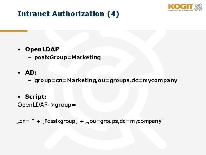 Intranet Authorization (4) • Open. LDAP – posix. Group=Marketing • AD: – group=cn=Marketing, ou=groups,