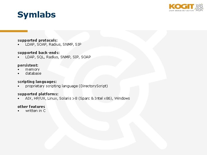 Symlabs supported protocols: • LDAP, SOAP, Radius, SNMP, SIP supported back-ends: • LDAP, SQL,