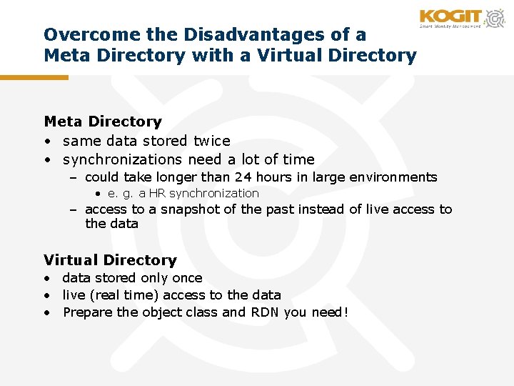 Overcome the Disadvantages of a Meta Directory with a Virtual Directory Meta Directory •