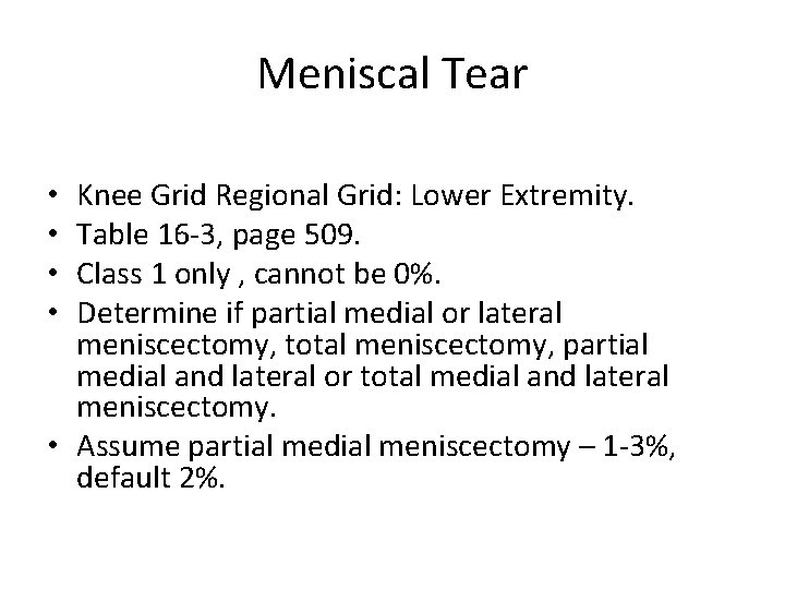 Meniscal Tear Knee Grid Regional Grid: Lower Extremity. Table 16 -3, page 509. Class Meniscal Tear Knee Grid Regional Grid: Lower Extremity. Table 16 -3, page 509. Class