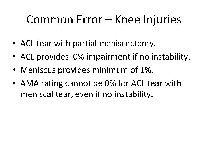 Common Error – Knee Injuries • • ACL tear with partial meniscectomy. ACL provides Common Error – Knee Injuries • • ACL tear with partial meniscectomy. ACL provides