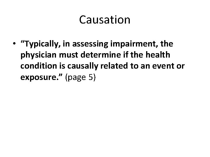 Causation • “Typically, in assessing impairment, the physician must determine if the health condition Causation • “Typically, in assessing impairment, the physician must determine if the health condition