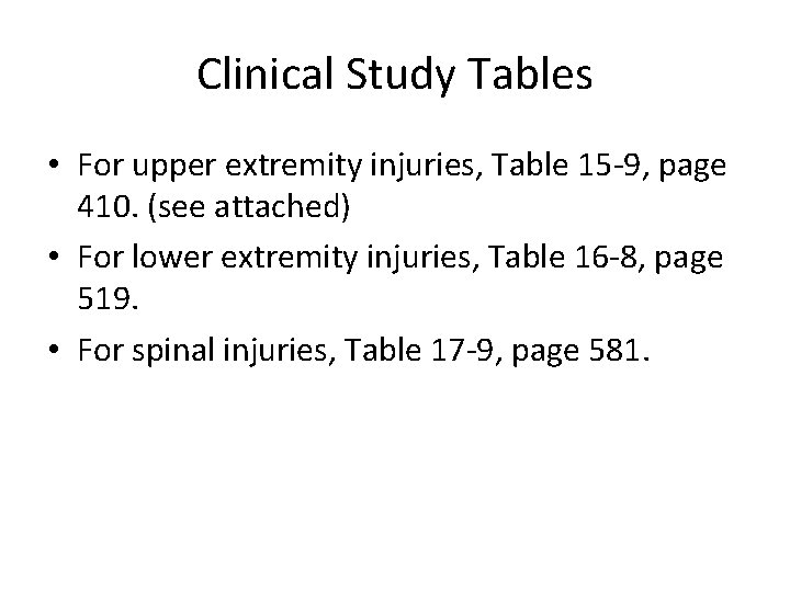 Clinical Study Tables • For upper extremity injuries, Table 15 -9, page 410. (see Clinical Study Tables • For upper extremity injuries, Table 15 -9, page 410. (see