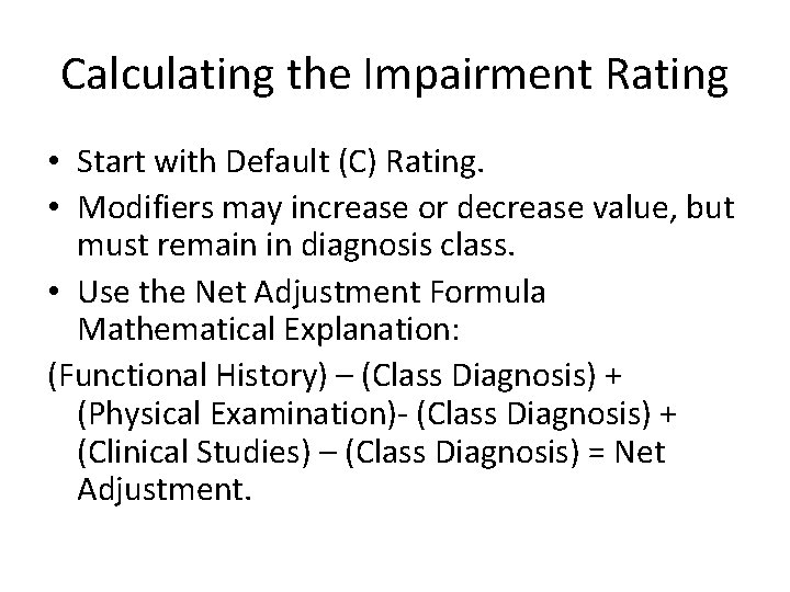 Calculating the Impairment Rating • Start with Default (C) Rating. • Modifiers may increase Calculating the Impairment Rating • Start with Default (C) Rating. • Modifiers may increase