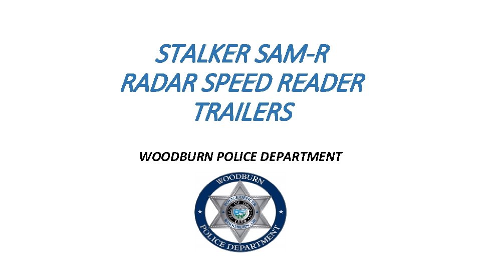 STALKER SAM-R RADAR SPEED READER TRAILERS WOODBURN POLICE DEPARTMENT 